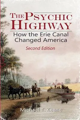 Psychická dálnice: Jak Erijský průplav změnil Ameriku - The Psychic Highway: How the Erie Canal Changed America