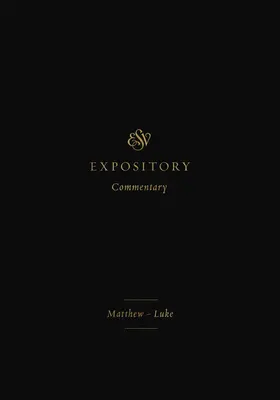 ESV Expository Commentary (Volume 8) (Výkladový komentář ESV, svazek 8): Matouš-Lukáš - ESV Expository Commentary (Volume 8): Matthew-Luke