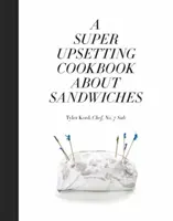 Super rozčilující kuchařka o sendvičích - A Super Upsetting Cookbook about Sandwiches