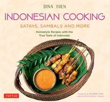 Indonéské vaření: Satays, sambals a další: Sambaty: domácí recepty s pravou chutí Indonésie. - Indonesian Cooking: Satays, Sambals and More: Homestyle Recipes with the True Taste of Indonesia