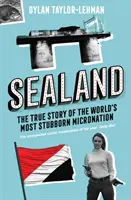 Sealand - Pravdivý příběh nejtvrdohlavějšího mikronároda na světě - Sealand - The True Story of the World's Most Stubborn Micronation