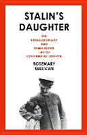 Stalinova dcera - Neobyčejný a bouřlivý život Světlany Allilujevové - Stalin's Daughter - The Extraordinary and Tumultuous Life of Svetlana Alliluyeva