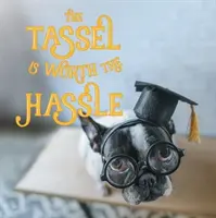 Střapec stojí za tu námahu - The Tassel Is Worth the Hassle