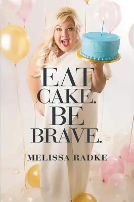 Jezte koláče. Buď statečný. - Eat Cake. Be Brave.