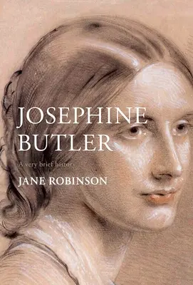 Josephine Butlerová: Velmi stručná historie - Josephine Butler: A Very Brief History