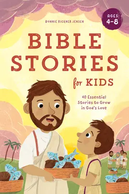 Biblické příběhy pro děti: 40 základních příběhů pro růst v Boží lásce - Bible Stories for Kids: 40 Essential Stories to Grow in God's Love