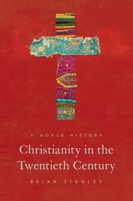 Křesťanství ve dvacátém století: Světové dějiny - Christianity in the Twentieth Century: A World History