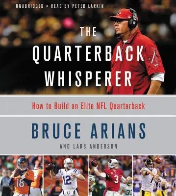 Zaříkávač rozehrávačů: Jak vybudovat elitního rozehrávače NFL - The Quarterback Whisperer: How to Build an Elite NFL Quarterback