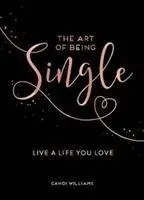 Umění být single - Žijte život, který milujete - Art of Being Single - Live a Life You Love