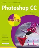 Photoshop CC ve snadných krocích: Aktualizováno pro Photoshop CC 2018 - Photoshop CC in Easy Steps: Updated for Photoshop CC 2018
