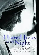Milovala jsem Ježíše v noci - Terezie z Kalkaty: Odhalené tajemství - Kalkata: Kalkata - Kalkata - Kalkata - Kalkata - Kalkata - I Loved Jesus in the Night - Teresa of Calcutta: A Secret Revealed