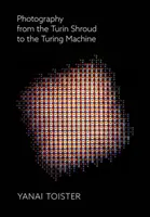 Fotografie od Turínského plátna po Turingův stroj - Photography from the Turin Shroud to the Turing Machine