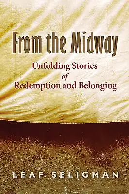 Z poloviny cesty: Odkrývající se příběhy o vykoupení a sounáležitosti - From the Midway: Unfolding Stories of Redemption and Belonging