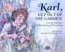 Karle, vypadni ze zahrady! Carolus Linnaeus a pojmenovávání všeho, co se děje - Karl, Get Out of the Garden!: Carolus Linnaeus and the Naming of Everything