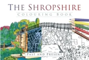 Omalovánky Shropshire: Minulost a současnost - The Shropshire Colouring Book: Past and Present