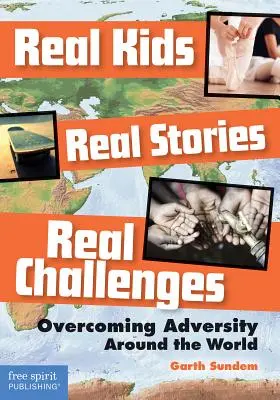 Skutečné děti, skutečné příběhy, skutečné výzvy: Překonávání nepřízně osudu po celém světě - Real Kids, Real Stories, Real Challenges: Overcoming Adversity Around the World