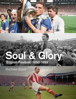 Duše a sláva: Anglický fotbal, 1950-1989 - Soul and Glory: English Football, 1950-1989