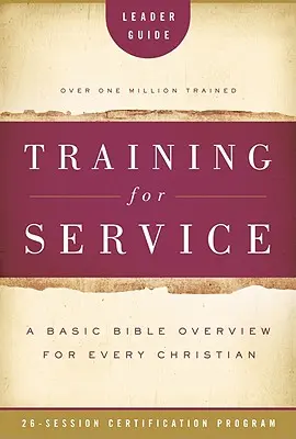 Výcvik pro službu: Základní biblický přehled pro každého křesťana: Certifikační program pro 26 sezení - Training for Service: A Basic Bible Overview for Every Christian: 26-Session Certification Program