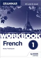 Cvičebnice francouzské gramatiky pro úroveň A 1 - French A-level Grammar Workbook 1