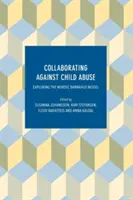Spolupráce proti zneužívání dětí: Zkoumání severského modelu Barnahus - Collaborating Against Child Abuse: Exploring the Nordic Barnahus Model