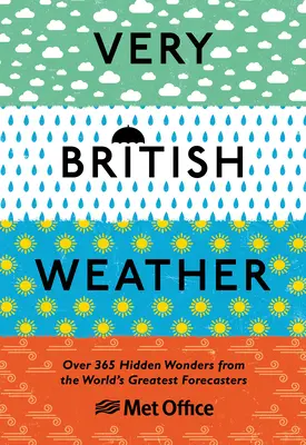 Velmi britské počasí: Více než 365 skrytých zázraků od nejlepších světových meteorologů - Very British Weather: Over 365 Hidden Wonders from the World's Greatest Forecasters