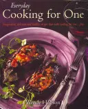 Každodenní vaření pro jednoho - Nápadité, chutné a zdravé recepty, díky kterým se vaření pro jednoho ... Fun - Everyday Cooking For One - Imaginative, Delicious and Healthy Recipes That Make Cooking for One ... Fun