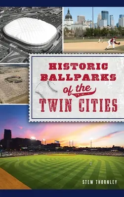 Historické baseballové haly v Twin Cities - Historic Ballparks of the Twin Cities