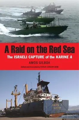 Nájezd na Rudé moře: Izraelské zajetí lodi Karine a - A Raid on the Red Sea: The Israeli Capture of the Karine a