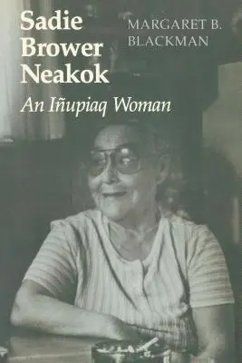 Sadie Brower Neakok: Iupiaqská žena - Sadie Brower Neakok: An Iupiaq Woman