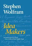 Idea Makers: Osobní pohledy na život a myšlenky některých významných lidí - Idea Makers: Personal Perspectives on the Lives & Ideas of Some Notable People