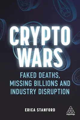Kryptografické války: fingovaná úmrtí, chybějící miliardy a narušení průmyslu - Crypto Wars: Faked Deaths, Missing Billions and Industry Disruption
