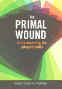Prvotní rána - Porozumění adoptovanému dítěti - Primal Wound - Understanding the Adopted Child
