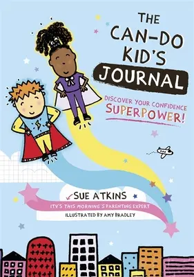 Deník pro děti, které to dokážou: Objevte svou sebevědomou superschopnost! - The Can-Do Kid's Journal: Discover Your Confidence Superpower!