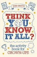 Myslíte si, že víte všechno? - Kniha aktivit pro dospělé - Think You Know it All? - The Activity Book for Grown-Ups