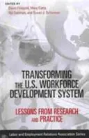 Transformace systému rozvoje pracovních sil v USA: Poučení z výzkumu a praxe - Transforming the U.S. Workforce Development System: Lessons from Research and Practice