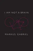 Nejsem mozek: Filosofie mysli pro 21. století - I Am Not a Brain: Philosophy of Mind for the 21st Century