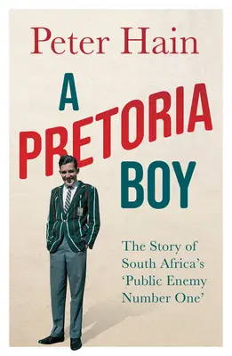 Chlapec z Pretorie: Příběh jihoafrického „veřejného nepřítele číslo jedna - A Pretoria Boy: The Story of South Africa's 'Public Enemy Number One'