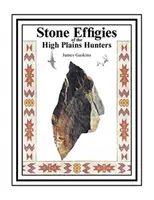 Kamenné reliéfy lovců z náhorních planin - Stone Effigies of the High Plains Hunters