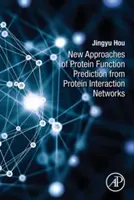Nové přístupy k predikci funkce proteinů na základě interakčních sítí proteinů - New Approaches of Protein Function Prediction from Protein Interaction Networks