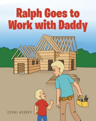 Ralph jde s tatínkem do práce (Ralph Goes to Work with Daddy) - Ralph Goes to Work with Daddy