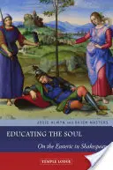 Výchova duše: O esoterice v Shakespearovi - Educating the Soul: On the Esoteric in Shakespeare