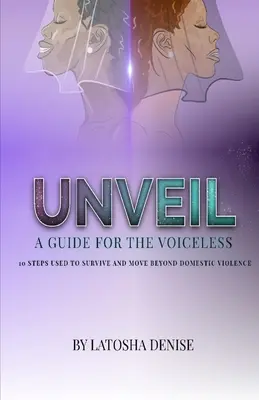 Odhalení: 10 kroků, které slouží k přežití a překonání domácího násilí - Unveil: 10 Steps Used to Survive and Move Beyond Domestic Violence