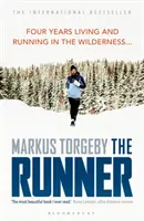 The Runner (Běžec): Čtyři roky života a běhu v divočině - The Runner: Four Years Living and Running in the Wilderness