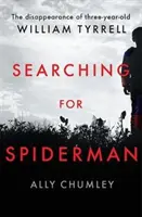 Pátrání po Spidermanovi - Zmizení tříletého Williama Tyrrella - Searching for Spiderman - The Disappearance of Three-year-old William Tyrrell