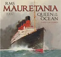 RMS Mauretania (1907): Královna oceánů - RMS Mauretania (1907): Queen of the Ocean