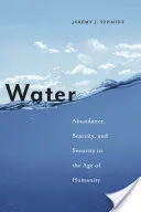Voda: Hojnost, nedostatek a bezpečnost ve věku lidstva - Water: Abundance, Scarcity, and Security in the Age of Humanity