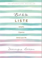 L'Art de la Liste: Zjednodušte, uspořádejte a obohaťte svůj život (L'Art de la Liste: Simplify, Organise and Enrich Your Life) - L'Art de la Liste: Simplify, Organise and Enrich Your Life