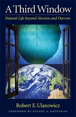 Třetí okno: Přírodní život za Newtonem a Darwinem - A Third Window: Natural Life Beyond Newton and Darwin