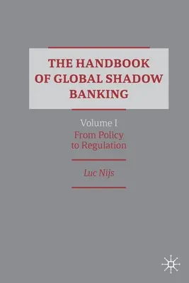 Příručka globálního stínového bankovnictví, svazek I: Od politiky k regulaci - The Handbook of Global Shadow Banking, Volume I: From Policy to Regulation