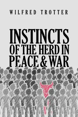 Instinkty stáda v míru a válce - Instincts of the Herd in Peace and War